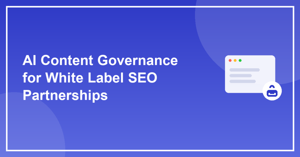 AI Content Governance for White Label SEO Partnerships