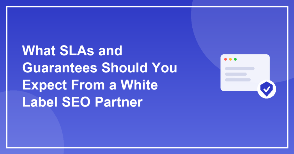 What SLAs and Guarantees Should You Expect From a White Label SEO Partner